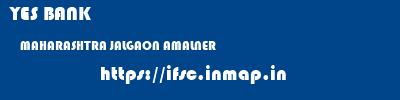 YES BANK  MAHARASHTRA JALGAON AMALNER   ifsc code
